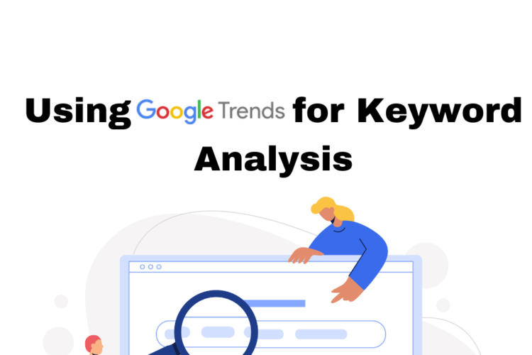 Using Google Trends for Keyword Analysis