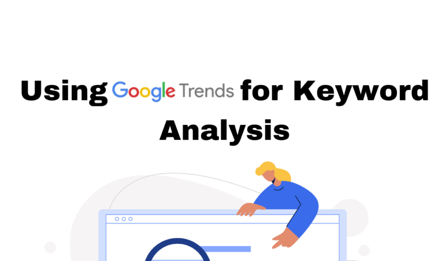 Using Google Trends for Keyword Analysis